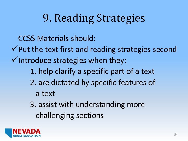9. Reading Strategies CCSS Materials should: ü Put the text first and reading strategies