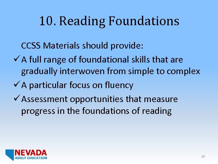 10. Reading Foundations CCSS Materials should provide: ü A full range of foundational skills