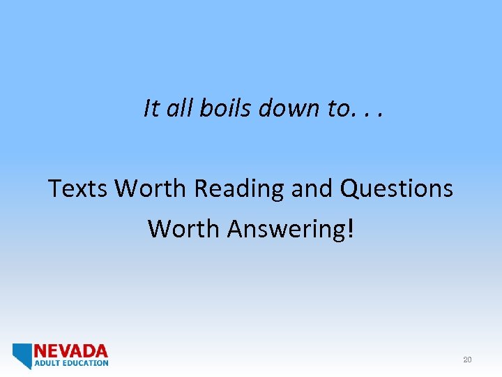 It all boils down to. . . Texts Worth Reading and Questions Worth Answering!