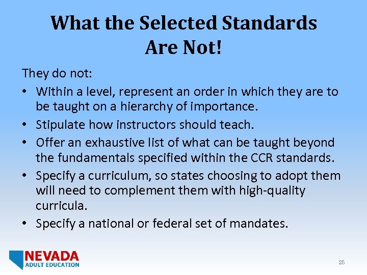 What the Selected Standards Are Not! They do not: • Within a level, represent