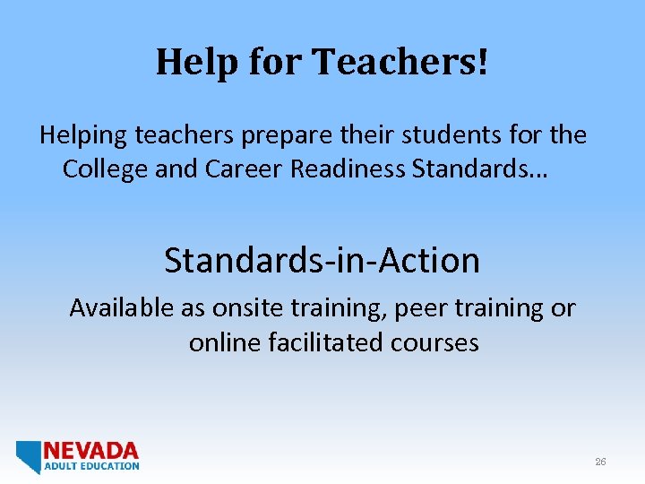 Help for Teachers! Helping teachers prepare their students for the College and Career Readiness