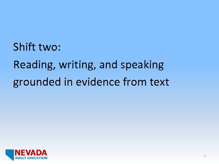 Shift two: Reading, writing, and speaking grounded in evidence from text 7 