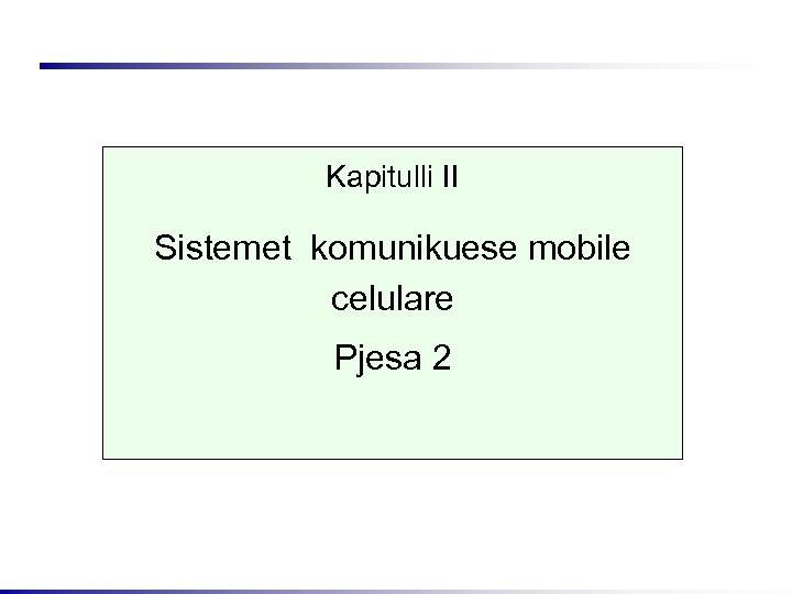 Kapitulli II Sistemet komunikuese mobile celulare Pjesa 2 