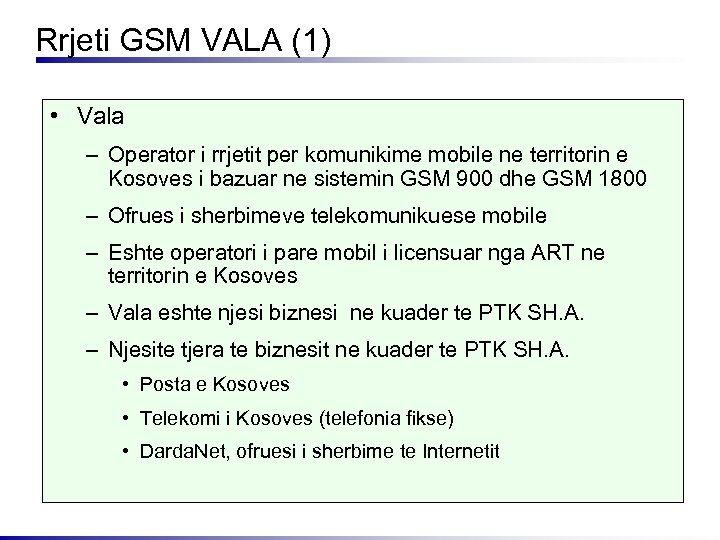 Rrjeti GSM VALA (1) • Vala – Operator i rrjetit per komunikime mobile ne