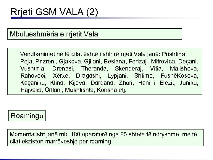 Rrjeti GSM VALA (2) Mbulueshmëria e rrjetit Vala Vendbanimet në të cilat është i