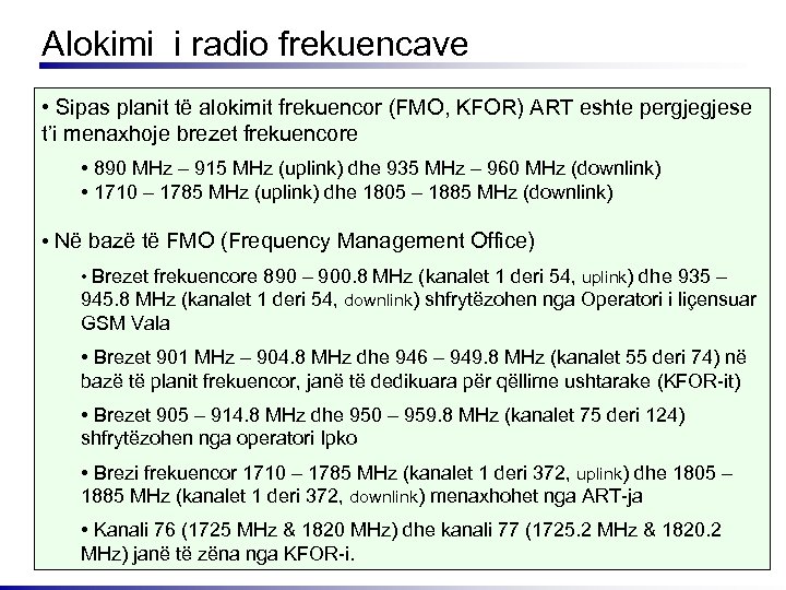 Alokimi i radio frekuencave • Sipas planit tё alokimit frekuencor (FMO, KFOR) ART eshte