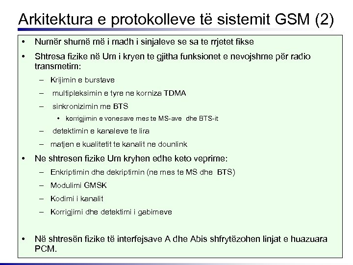 Arkitektura e protokolleve të sistemit GSM (2) • Numër shumë më i madh i