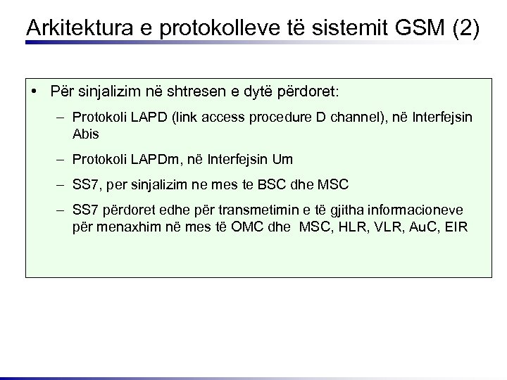 Arkitektura e protokolleve të sistemit GSM (2) • Për sinjalizim në shtresen e dytë