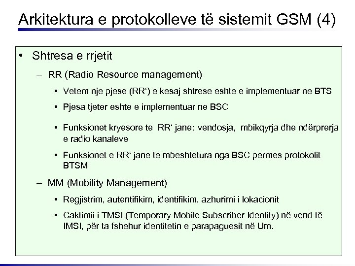 Arkitektura e protokolleve të sistemit GSM (4) • Shtresa e rrjetit – RR (Radio