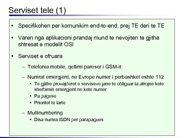 Serviset tele (1) • Specifikohen per komunikim end-to-end, prej TE deri te TE •