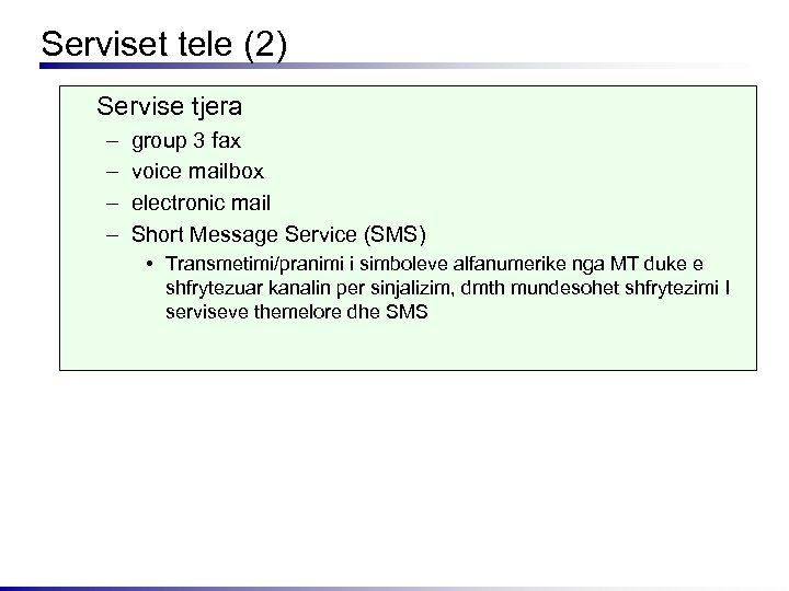 Serviset tele (2) Servise tjera – – group 3 fax voice mailbox electronic mail