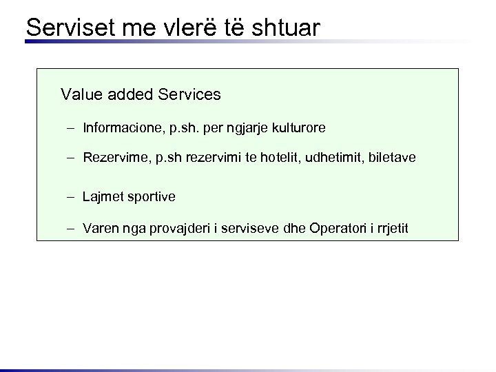 Serviset me vlerë të shtuar Value added Services – Informacione, p. sh. per ngjarje