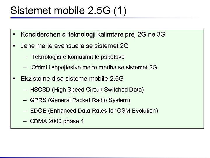 Sistemet mobile 2. 5 G (1) • Konsiderohen si teknologji kalimtare prej 2 G