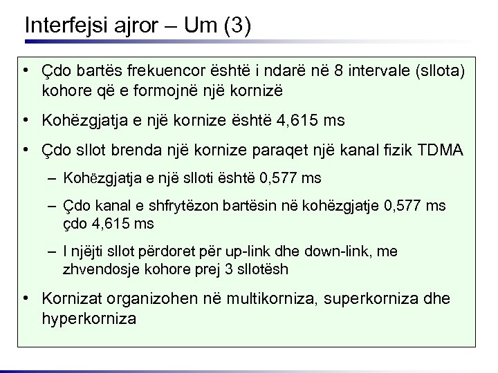 Interfejsi ajror – Um (3) • Çdo bartës frekuencor është i ndarë në 8