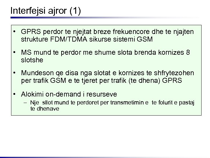 Interfejsi ajror (1) • GPRS perdor te njejtat breze frekuencore dhe te njajten strukture