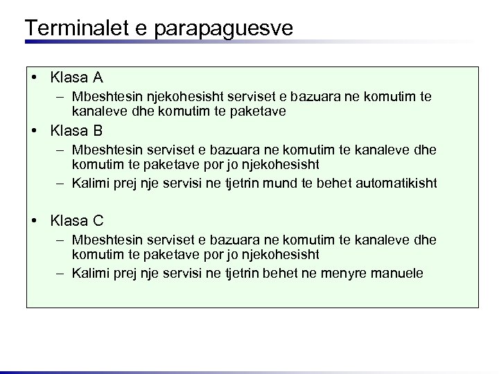 Terminalet e parapaguesve • Klasa A – Mbeshtesin njekohesisht serviset e bazuara ne komutim