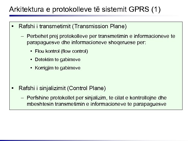 Arkitektura e protokolleve të sistemit GPRS (1) • Rafshi i transmetimit (Transmission Plane) –