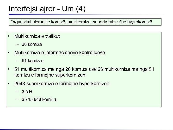 Interfejsi ajror - Um (4) Organizimi hierarkik: kornizë, multikornizë, superkornizë dhe hyperkornizë • Multikorniza