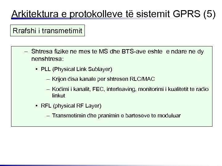 Arkitektura e protokolleve të sistemit GPRS (5) Rrafshi i transmetimit – Shtresa fizike ne