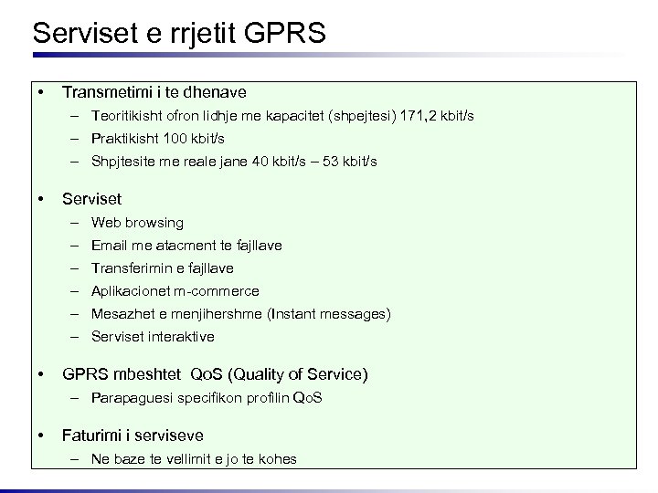 Serviset e rrjetit GPRS • Transmetimi i te dhenave – Teoritikisht ofron lidhje me