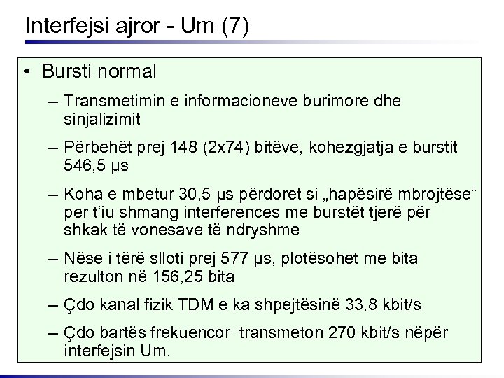 Interfejsi ajror - Um (7) • Bursti normal – Transmetimin e informacioneve burimore dhe