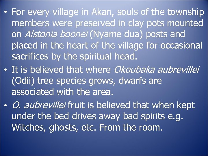  • For every village in Akan, souls of the township members were preserved