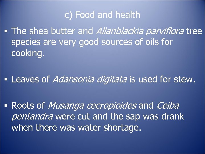c) Food and health § The shea butter and Allanblackia parviflora tree species are
