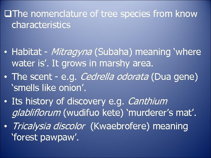 q. The nomenclature of tree species from know characteristics • Habitat - Mitragyna (Subaha)