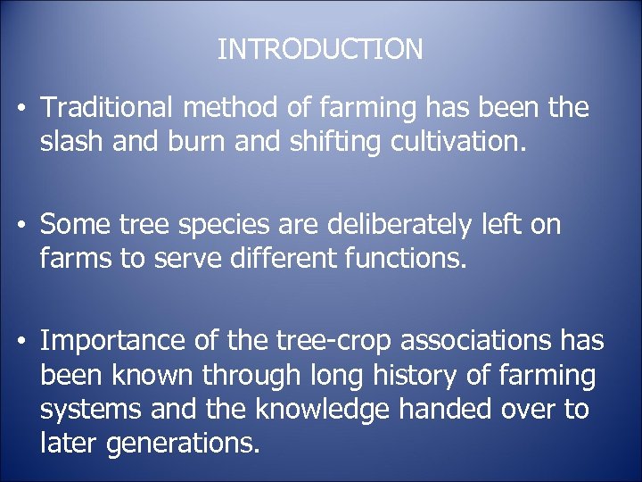 INTRODUCTION • Traditional method of farming has been the slash and burn and shifting