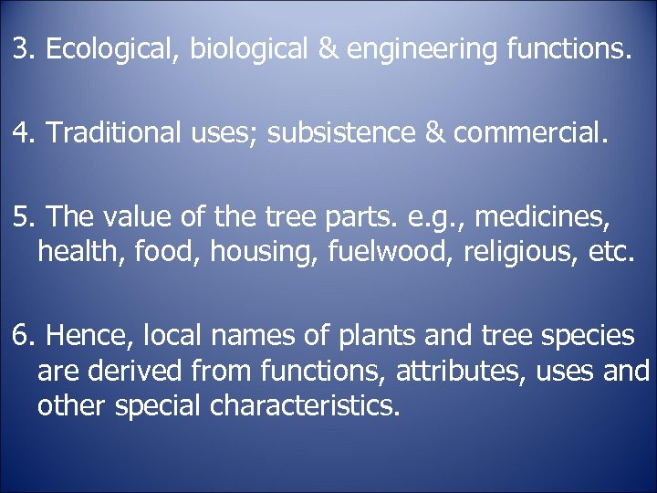 3. Ecological, biological & engineering functions. 4. Traditional uses; subsistence & commercial. 5. The