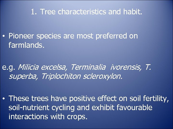 1. Tree characteristics and habit. • Pioneer species are most preferred on farmlands. e.