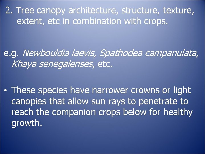 2. Tree canopy architecture, structure, texture, extent, etc in combination with crops. e. g.