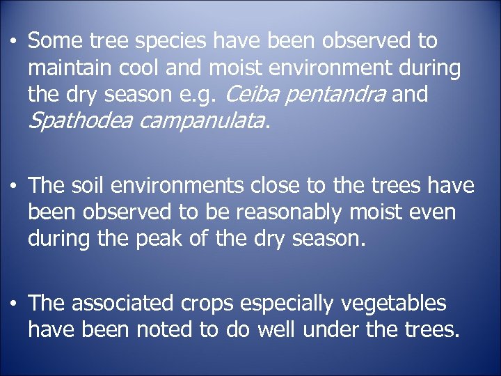  • Some tree species have been observed to maintain cool and moist environment