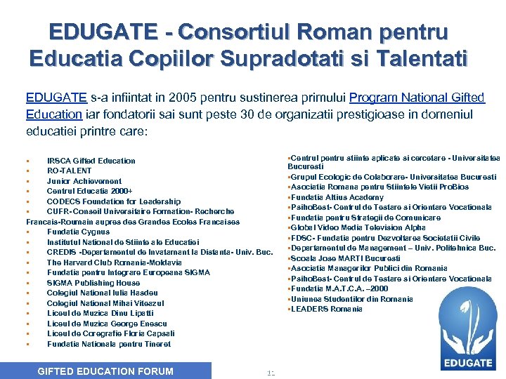 EDUGATE - Consortiul Roman pentru Educatia Copiilor Supradotati si Talentati EDUGATE s-a infiintat in