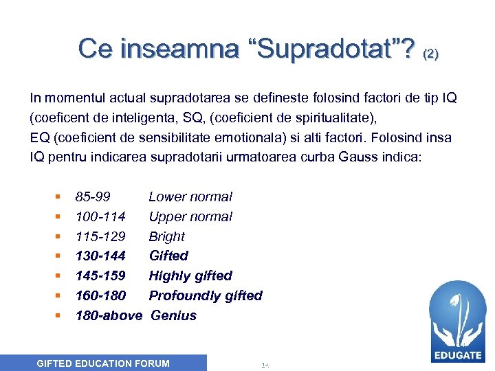 Ce inseamna “Supradotat”? (2) In momentul actual supradotarea se defineste folosind factori de tip