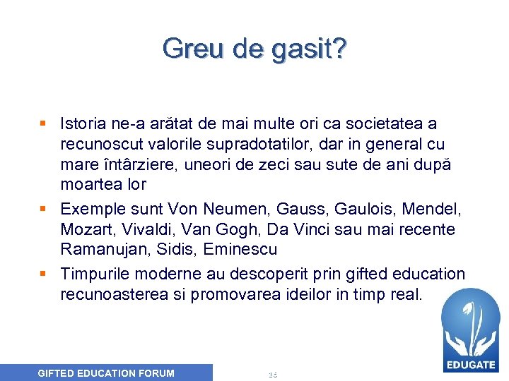 Greu de gasit? § Istoria ne-a arătat de mai multe ori ca societatea a