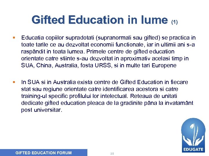 Gifted Education in lume (1) § Educatia copiilor supradotati (supranormali sau gifted) se practica
