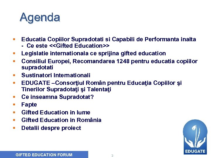 Agenda § § § § § Educatia Copiilor Supradotati si Capabili de Performanta inalta