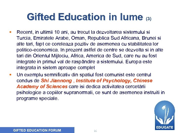 Gifted Education in lume (3) § § Recent, in ultimii 10 ani, au trecut