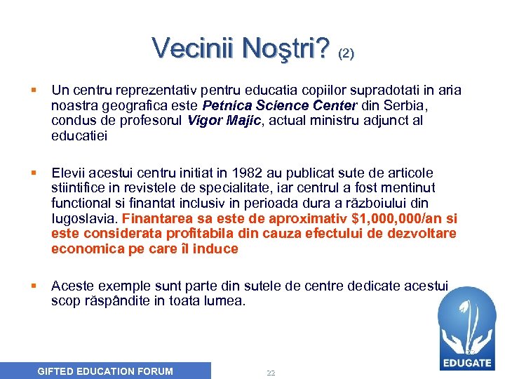 Vecinii Noştri? (2) § Un centru reprezentativ pentru educatia copiilor supradotati in aria noastra