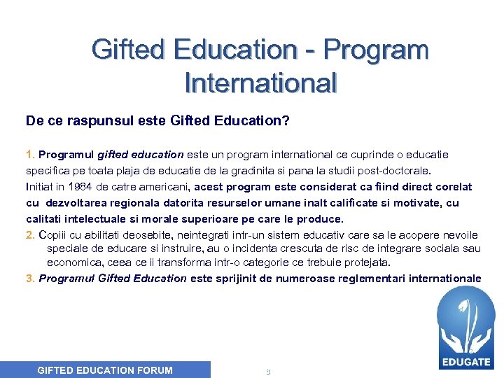 Gifted Education - Program International De ce raspunsul este Gifted Education? 1. Programul gifted