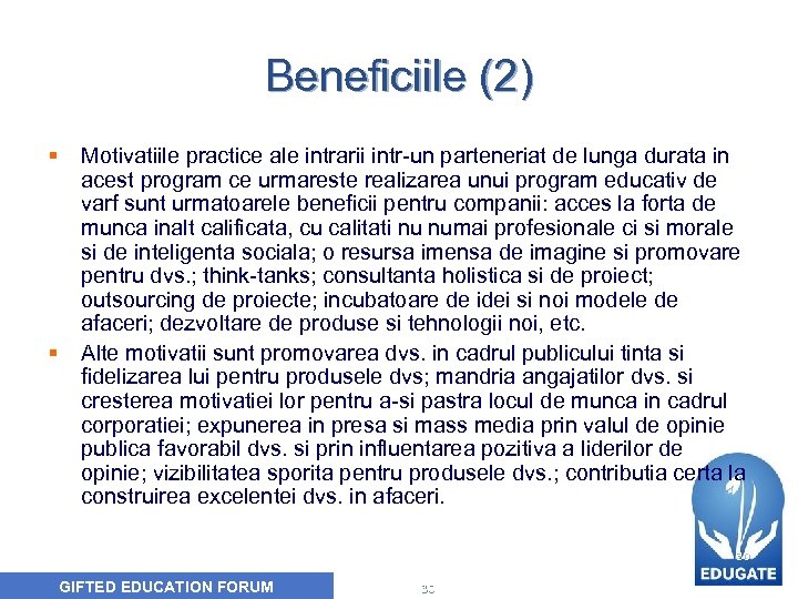 Beneficiile (2) § § Motivatiile practice ale intrarii intr-un parteneriat de lunga durata in