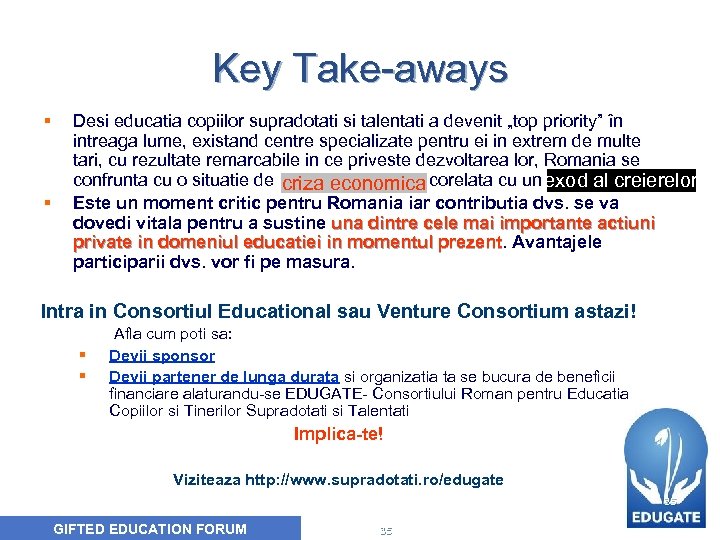 Key Take-aways § § Desi educatia copiilor supradotati si talentati a devenit „top priority”