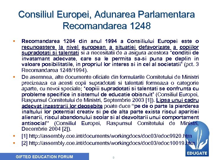 Consiliul Europei, Adunarea Parlamentara Recomandarea 1248 § § Recomandarea 1284 din anul 1994 a