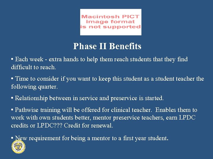 Phase II Benefits • Each week - extra hands to help them reach students
