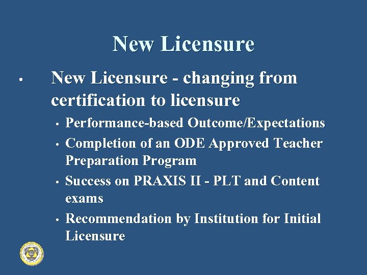 New Licensure • New Licensure ‑ changing from certification to licensure • • Performance‑based