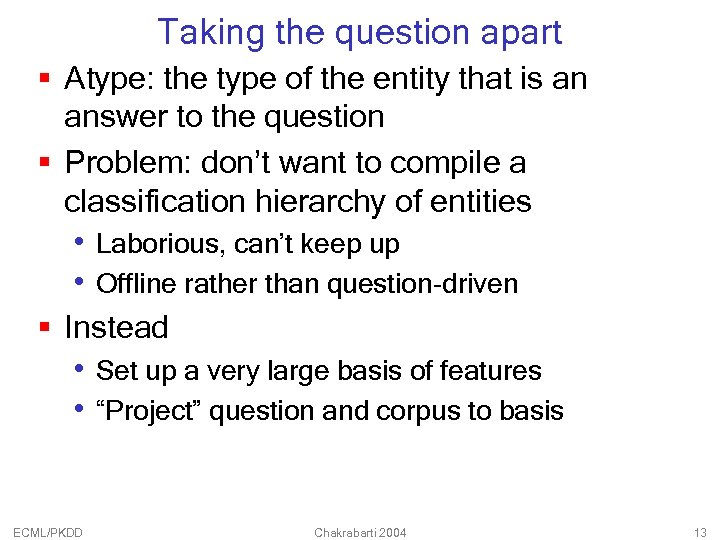 Taking the question apart § Atype: the type of the entity that is an