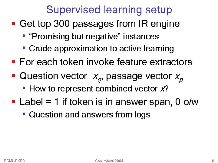 Supervised learning setup § Get top 300 passages from IR engine • “Promising but