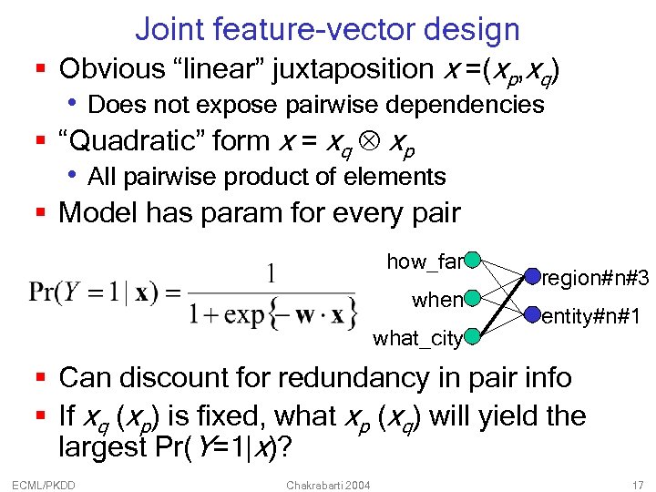 Joint feature-vector design § Obvious “linear” juxtaposition x =(xp, xq) • Does not expose