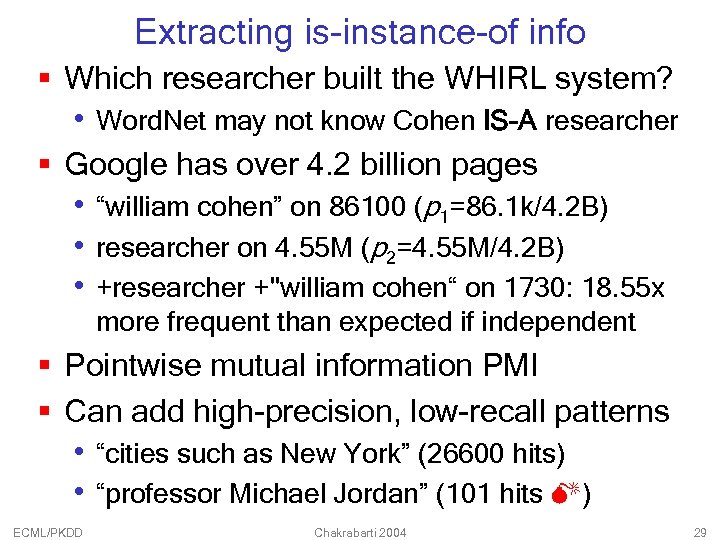 Extracting is-instance-of info § Which researcher built the WHIRL system? • Word. Net may